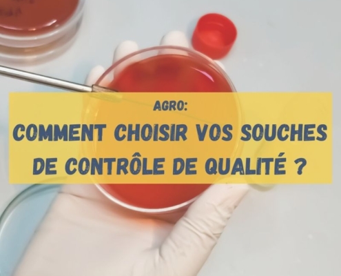 Comment choisir vos souches de contrôles qualité pour les laboratoires de microbiologie alimentaire