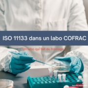 impact de l'ISO 11133 sur la certification COFRAC des laboratoires de microbiologie