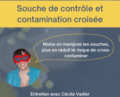 Cécile Vadier parle de la contamination croisée causée par les micro-organismes de contrôle de la qualité (bactéries, levures, moisissures).
