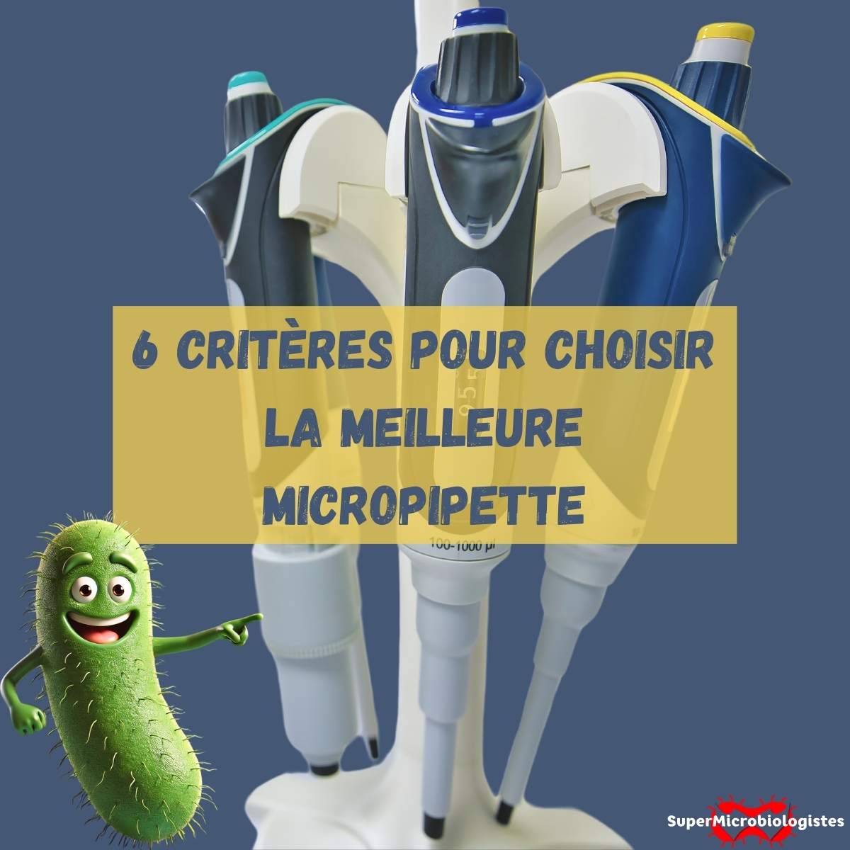 6 critère à prendre en compte pour choisir la meilleure micropipette pour le laboratoire de microbiologie