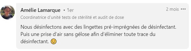 Nous désinfectons avec des lingettes pré-imprégnées de désinfectant. Puis une prise d'air sans gélose afin d'éliminer toute trace du désinfectant.